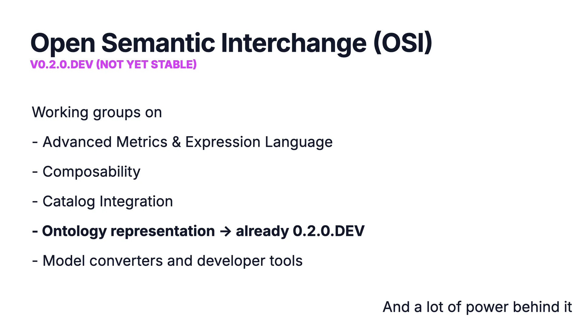 OSI working groups on advanced metrics & expression language, composability, catalog integration, ontology representation (already in 0.2.0.dev), and model converters & developer tools